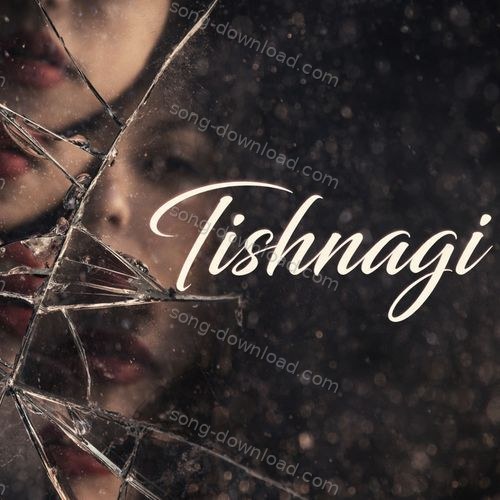 Tishnagi NM MP3 Download